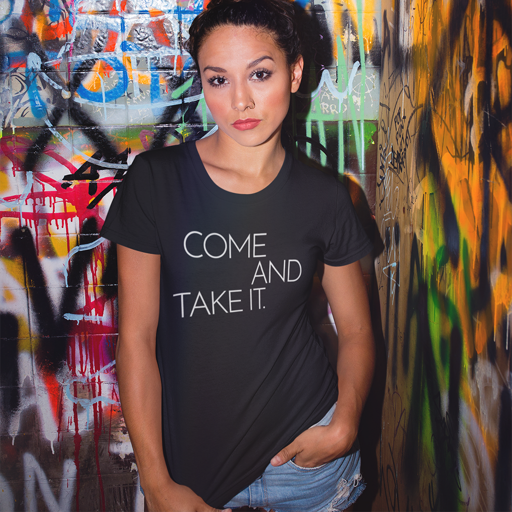 COME AND TAKE IT. Ladies' Tee