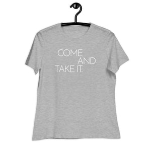 COME AND TAKE IT. Ladies' Tee