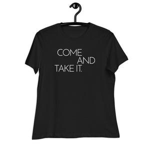 COME AND TAKE IT. Ladies' Tee