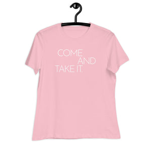 COME AND TAKE IT. Ladies' Tee